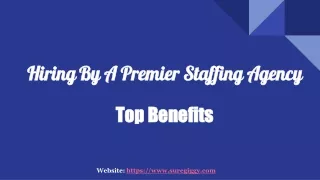 Benefits of Hiring by a Premier Staffing Agency
