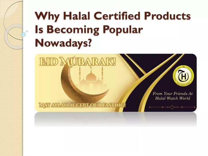 why halal certified products is becoming popular nowadays