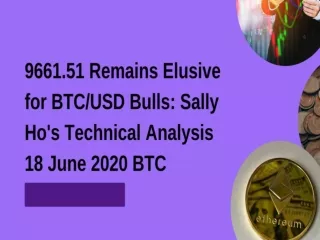 9661.51 Remains Elusive for BTC/USD Bulls: Sally Ho's Technical Analysis 18 June 2020 BTC