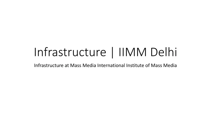 infrastructure iimm delhi