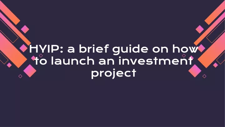 hyip a brief guide on how to launch an investment