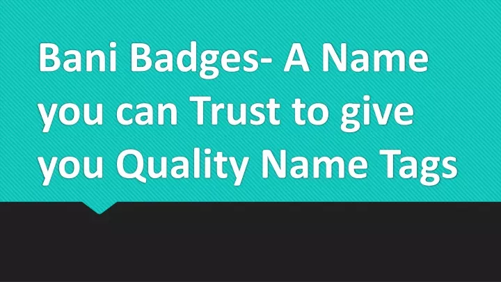 bani badges a name you can trust to give you quality name tags