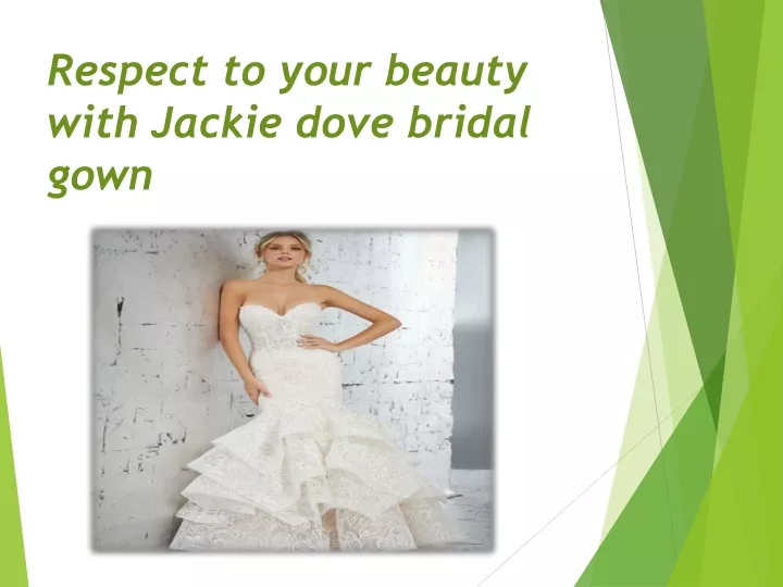respect to your beauty with jackie dove bridal gown