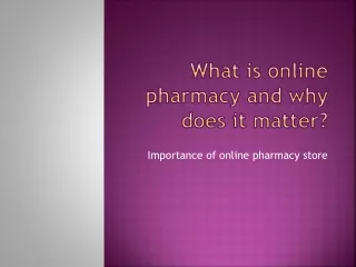 What is online pharmacy and why does it matter?