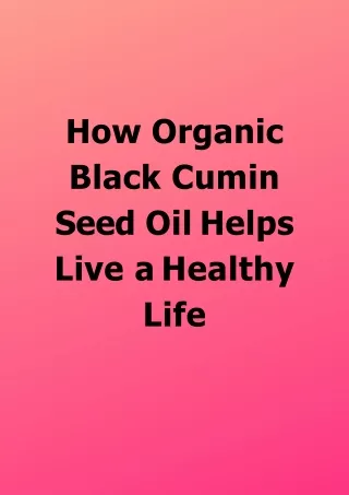 Why Missing Organic Black Cumin Seed Oil is a Wrong Move