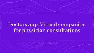 Doctors app: Virtual companion for physician consultations