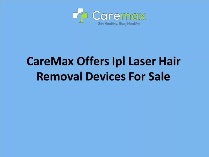 caremax offers ipl laser hair removal devices