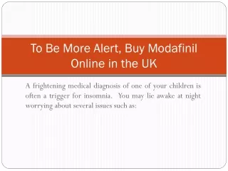 To Be More Alert, Buy Modafinil Online in the UK