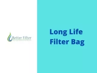 Long Life Filter Bag – Better Filter