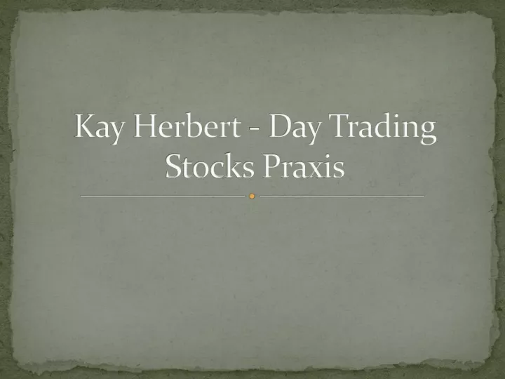 kay herbert day trading stocks praxis