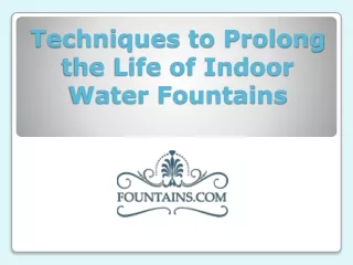 Techniques to Prolong the Life of Indoor Water Fountains