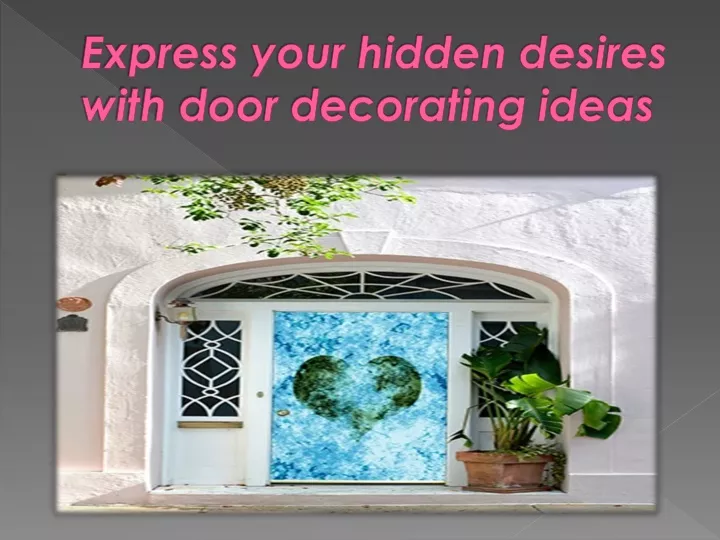 express your hidden desires with door decorating ideas