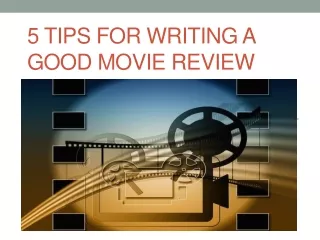5 Tips for Writing a Good Movie Review