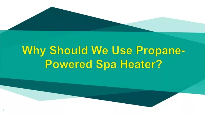 why should we use propane powered spa heater