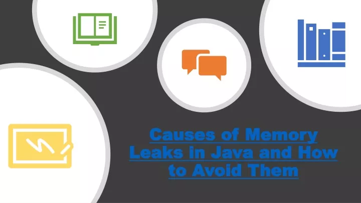 causes of memory leaks in java and how to avoid them