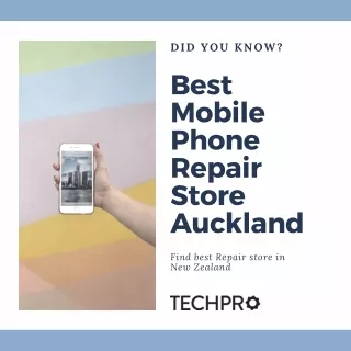 Best Mobile Phone Repair in West Auckland - Techpro.Ltd
