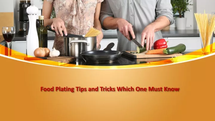 food plating tips and tricks which one must know