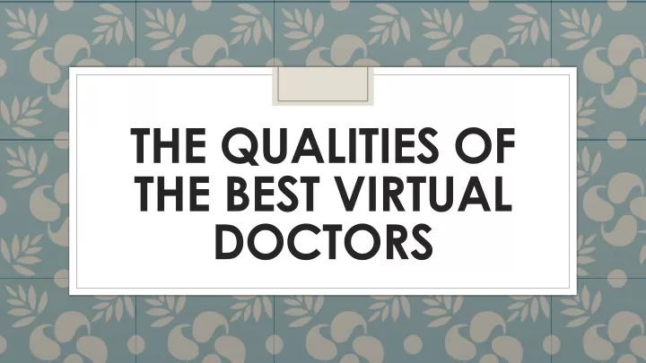 the qualities of the best virtual doctors