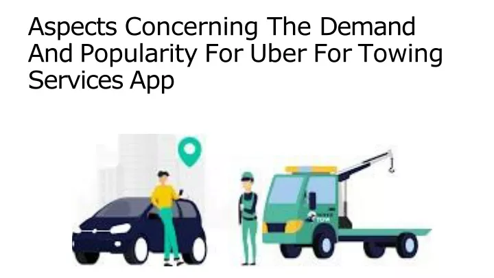 aspects concerning the demand and popularity for uber for towing services app