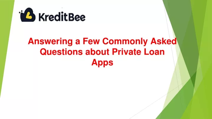 answering a few commonly asked questions about private loan apps