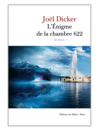 [PDF] Free Download L'Énigme de la Chambre 622 By Joël Dicker
