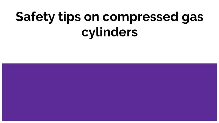 safety tips on compressed gas cylinders