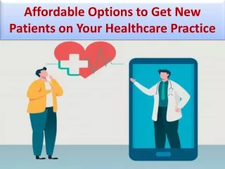 Affordable Options to Get New Patients on Your Healthcare Practice