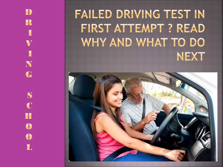failed driving test in first attempt read why and what to do next