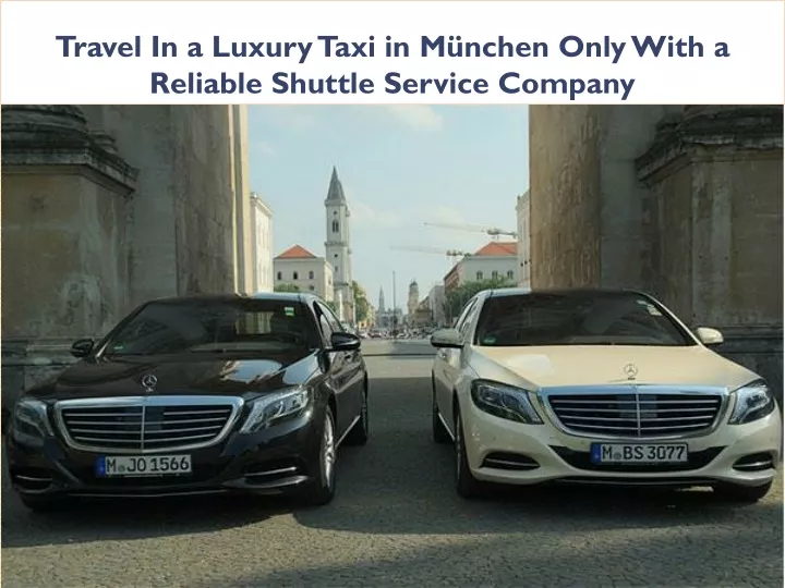 travel in a luxury taxi in m nchen only with a reliable shuttle service company