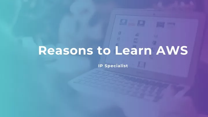 reasons to learn aws ip specialist