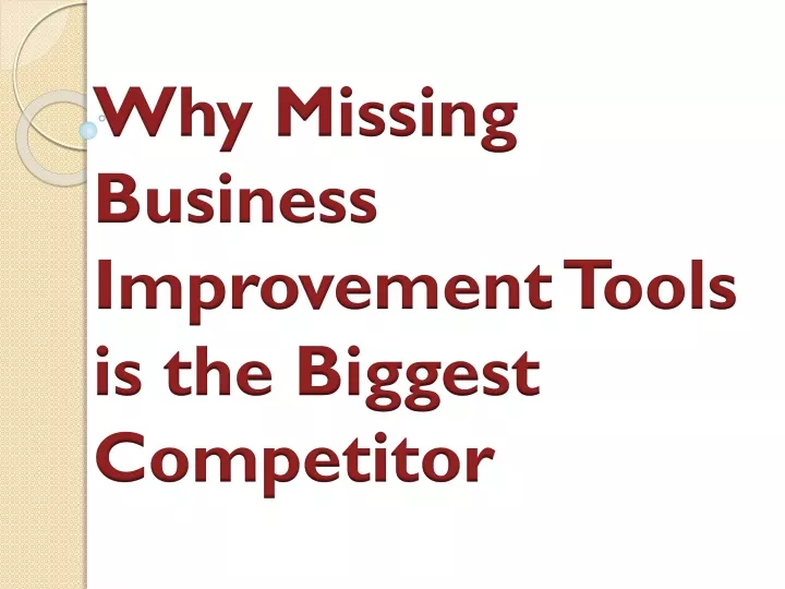 why missing business improvement tools is the biggest competitor