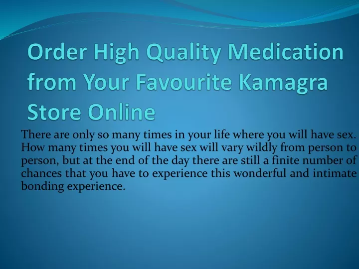 order high quality medication from your favourite kamagra store online