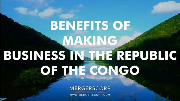 Benefits of Making Business in The Republic of The Congo | Buy & Sell Business