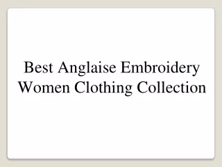 Best Anglaise Embroidery Women Clothing Collection