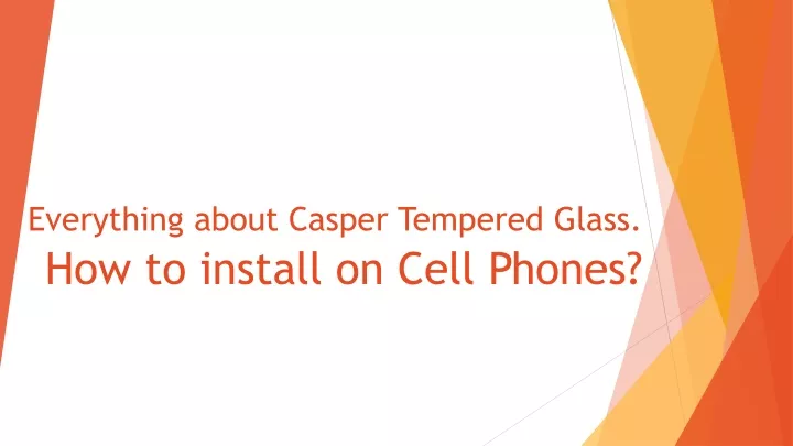 everything about casper tempered glass how to install on cell phones