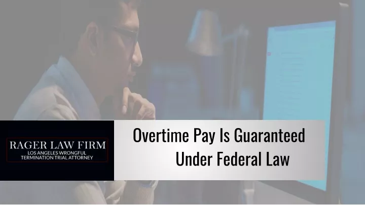 overtime pay is guaranteed under federal law