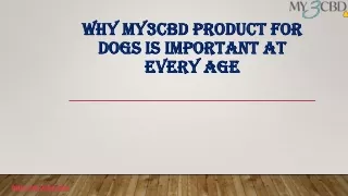 why my3cbd product for dogs is important at every age