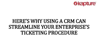 Here’s why using a CRM can streamline your enterprise’s ticketing procedure