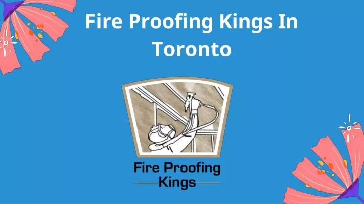 fire proofing kings in toronto