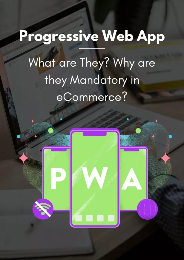 progressive web app what are they why are they