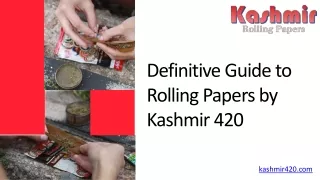 Definitive Guide  On Rolling Papers by Kashmir420