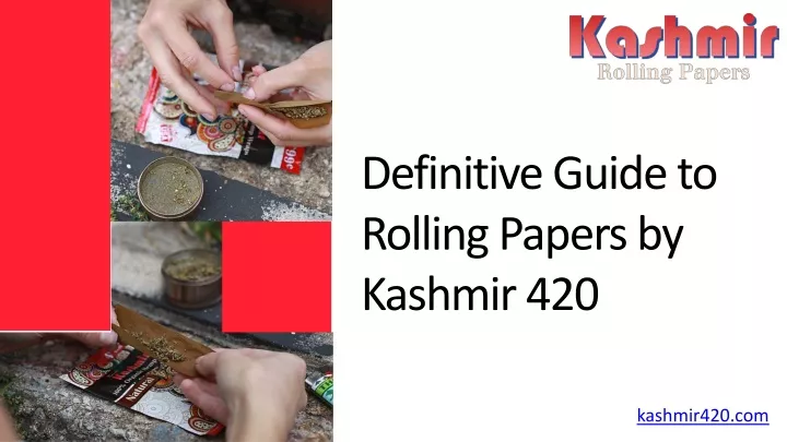 definitive guide to rolling papers by kashmir 420