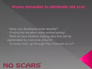 Home Remedies To Eliminate Old Scar