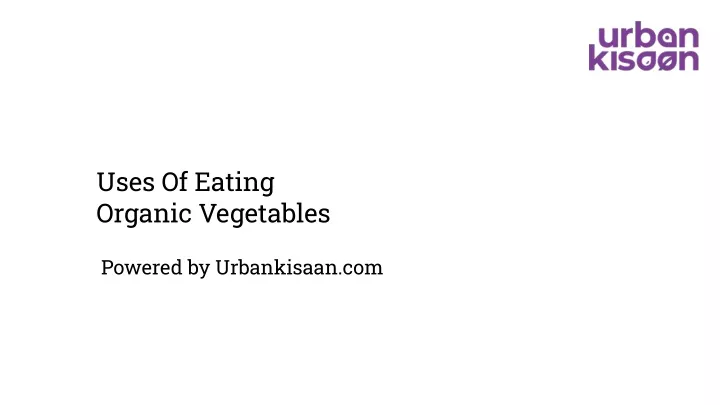 uses of eating organic vegetables