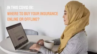 In this COVID 19: Where to Buy your Insurance Online or Offline?