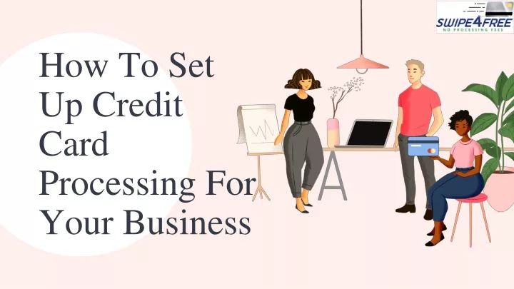 how to set up credit card processing for your business