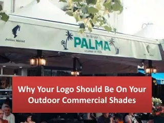 Why Your Logo Should Be On Your Outdoor Commercial Shades