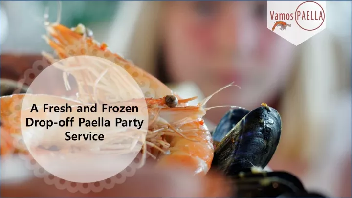 a fresh and frozen drop off paella party service