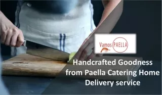 Handcrafted Goodness from Paella Catering Home Delivery service