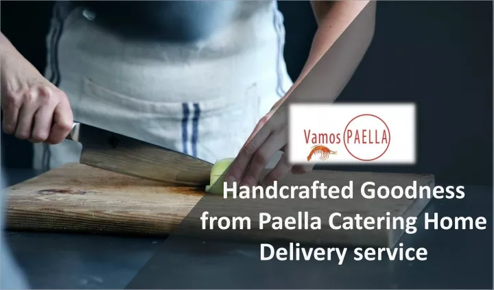 handcrafted goodness from paella catering home